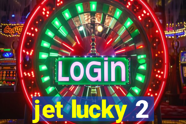 jet lucky 2